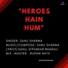 About HEROES HAIN HUM Song